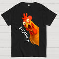 F-Caw-F Funny Chicken Rooster Pun  T-Shirt