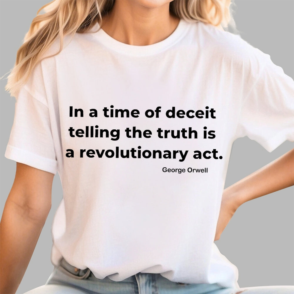 In A Time Of Deceit Telling The Truth Is A Revolutionary Act  T-Shirt