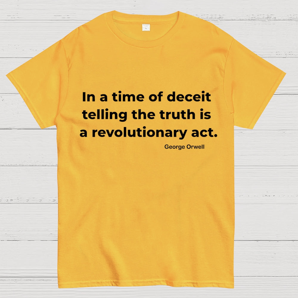 In A Time Of Deceit Telling The Truth Is A Revolutionary Act  T-Shirt