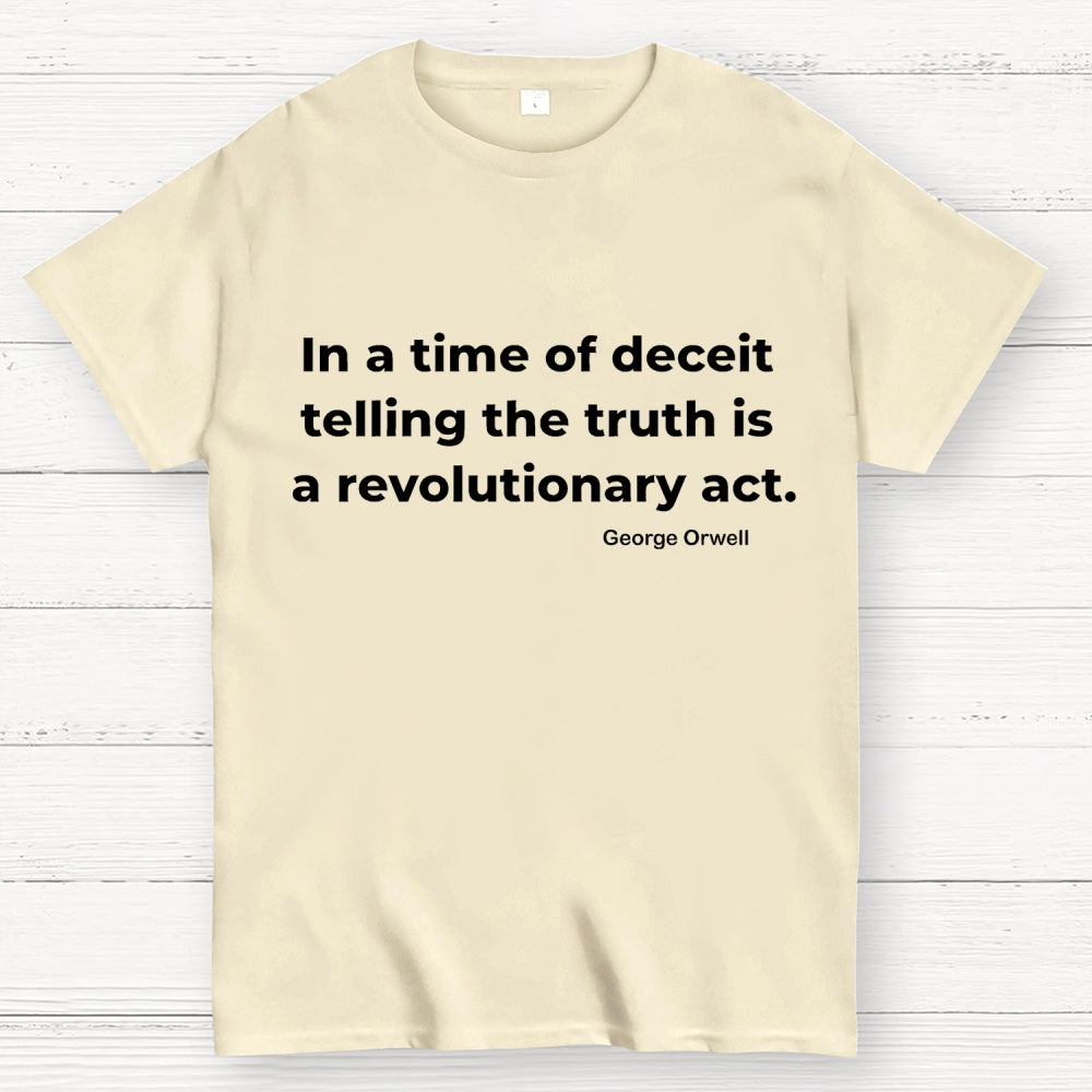 In A Time Of Deceit Telling The Truth Is A Revolutionary Act  T-Shirt