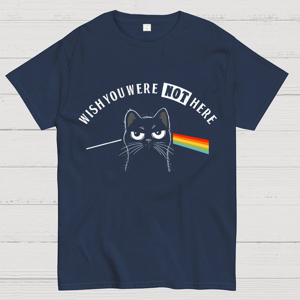 I Wish You Were NOT Here  T-Shirt