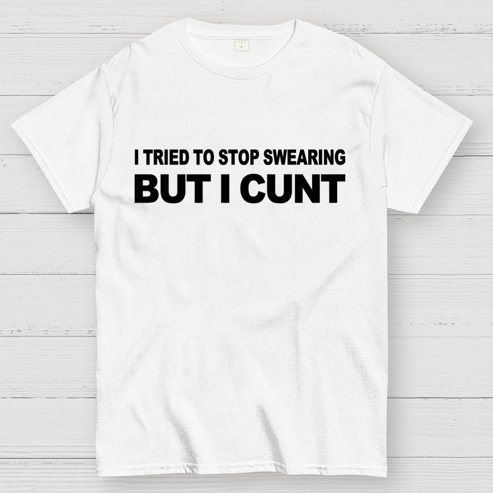 I've Tried To Stop Swearing But I Cunt Sunset   T-Shirt