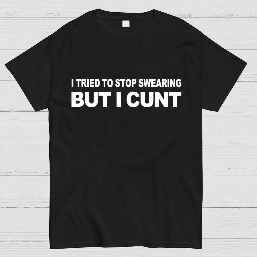 I've Tried To Stop Swearing But I Cunt Sunset   T-Shirt