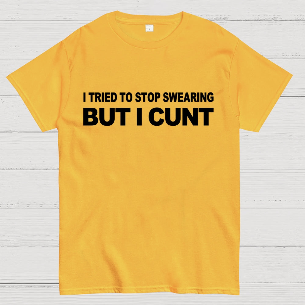 I've Tried To Stop Swearing But I Cunt Sunset   T-Shirt