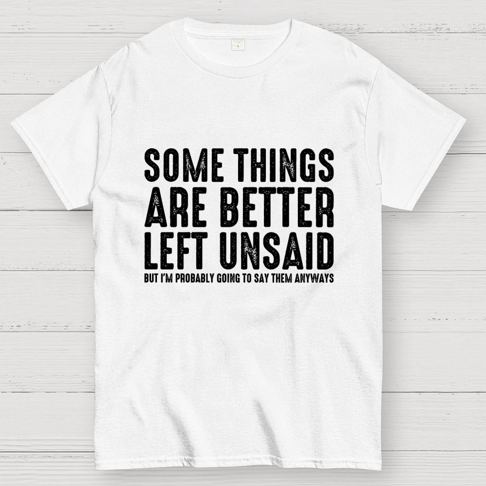 Some Things are Better Left Unsaid Funny Sarcastic  T-Shirt