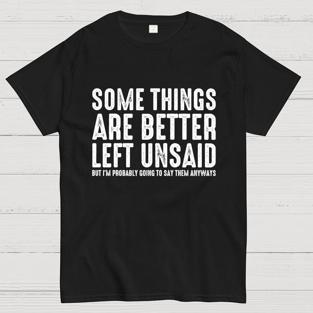 Some Things are Better Left Unsaid Funny Sarcastic  T-Shirt