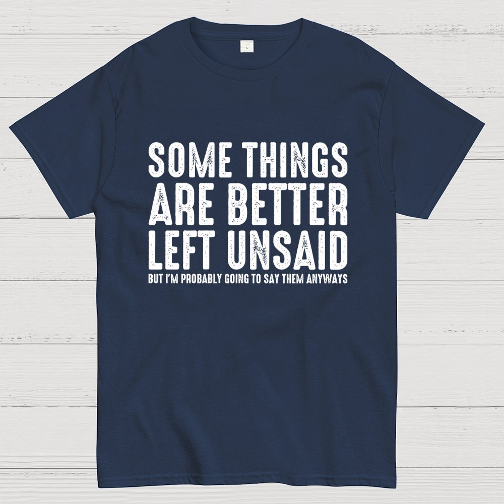 Some Things are Better Left Unsaid Funny Sarcastic  T-Shirt