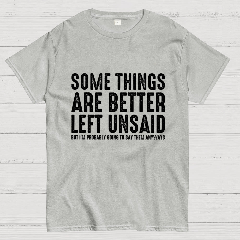 Some Things are Better Left Unsaid Funny Sarcastic  T-Shirt