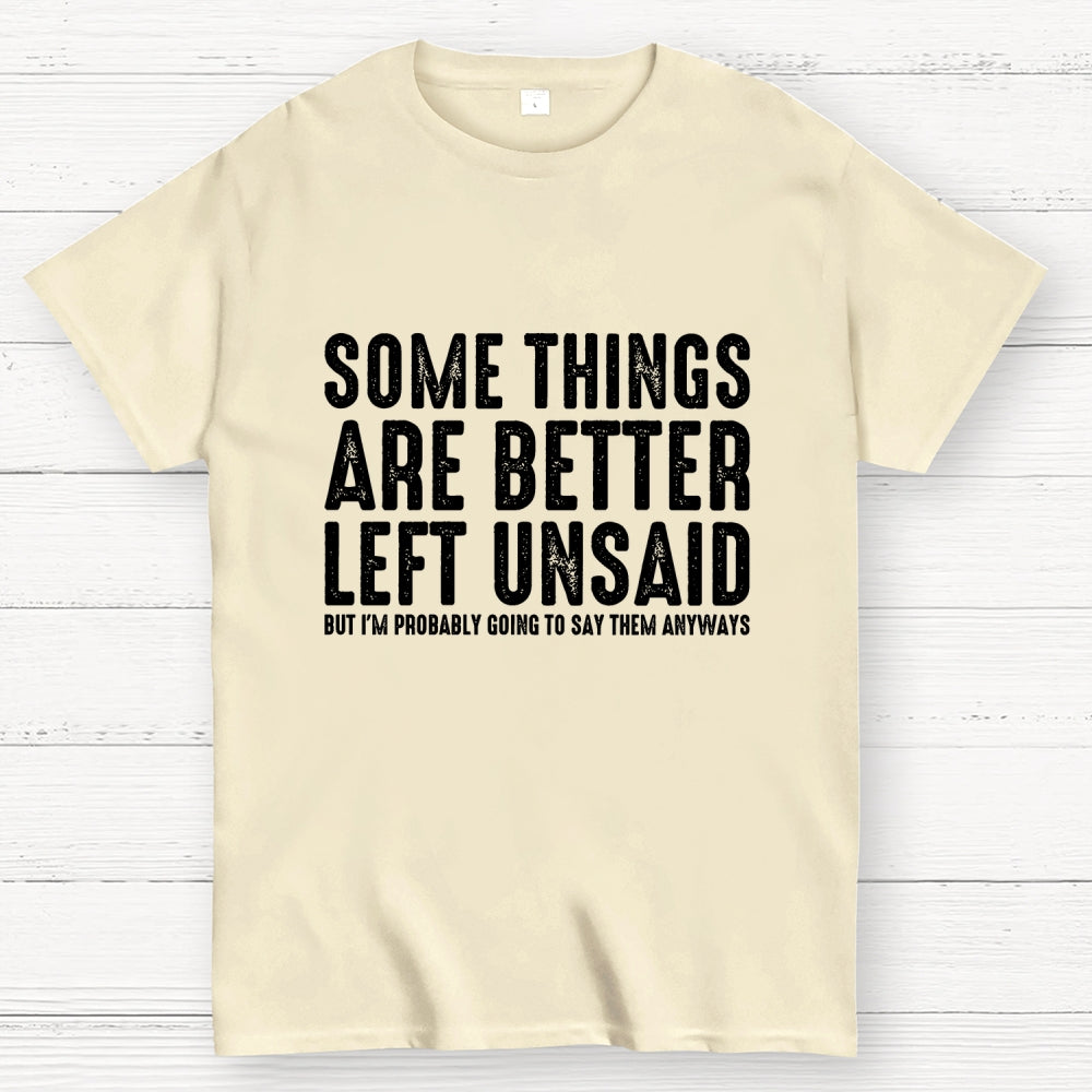 Some Things are Better Left Unsaid Funny Sarcastic  T-Shirt