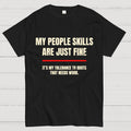 My People Skills Are Fine  T-Shirt