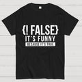 !False Programmer Coding Code Coder  T-Shirt