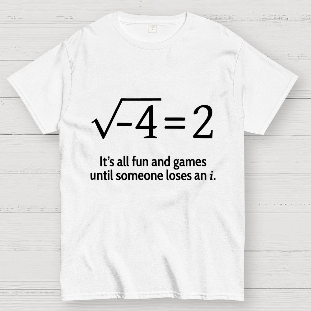 It's All Fun And Games Until Someone Loses An i Premium  T-Shirt