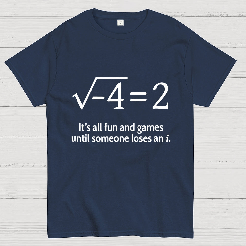 It's All Fun And Games Until Someone Loses An i Premium  T-Shirt