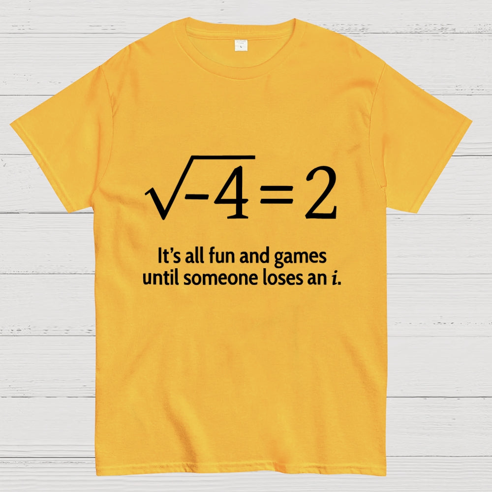It's All Fun And Games Until Someone Loses An i Premium  T-Shirt