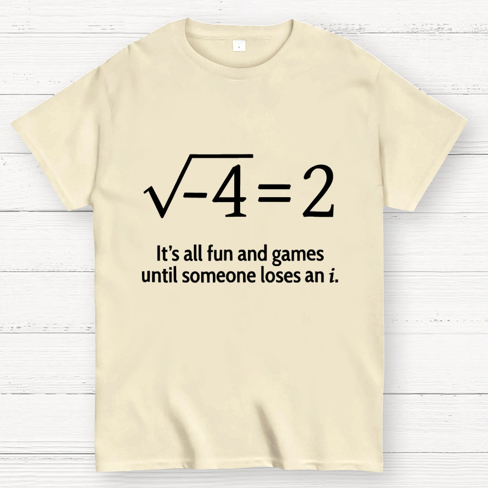 It's All Fun And Games Until Someone Loses An i Premium  T-Shirt