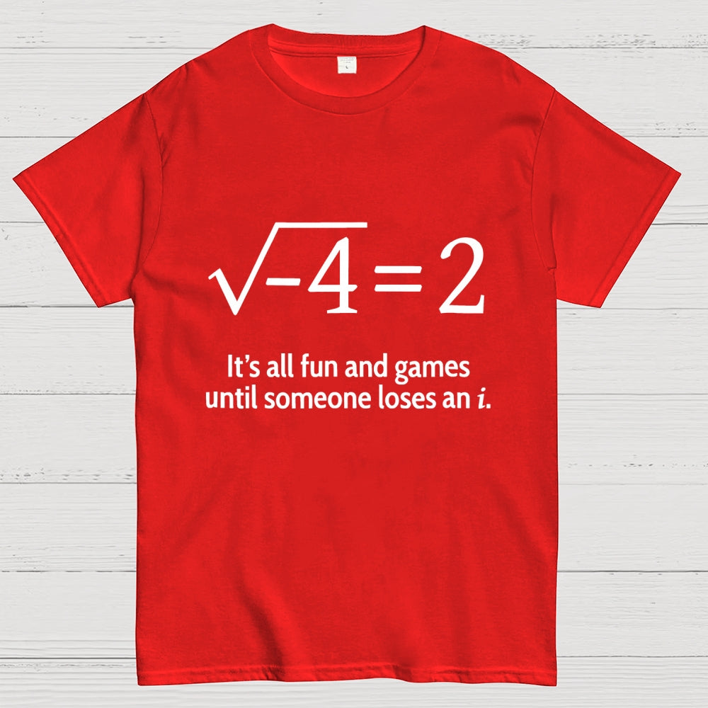 It's All Fun And Games Until Someone Loses An i Premium  T-Shirt