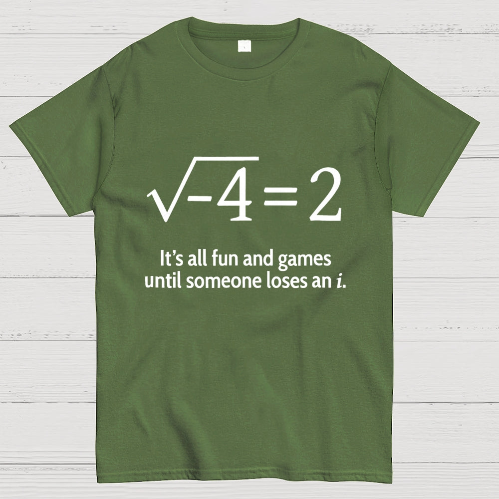 It's All Fun And Games Until Someone Loses An i Premium  T-Shirt