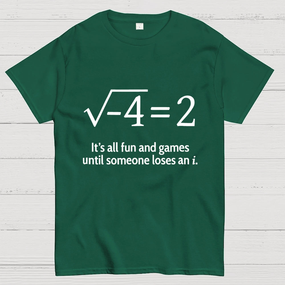 It's All Fun And Games Until Someone Loses An i Premium  T-Shirt