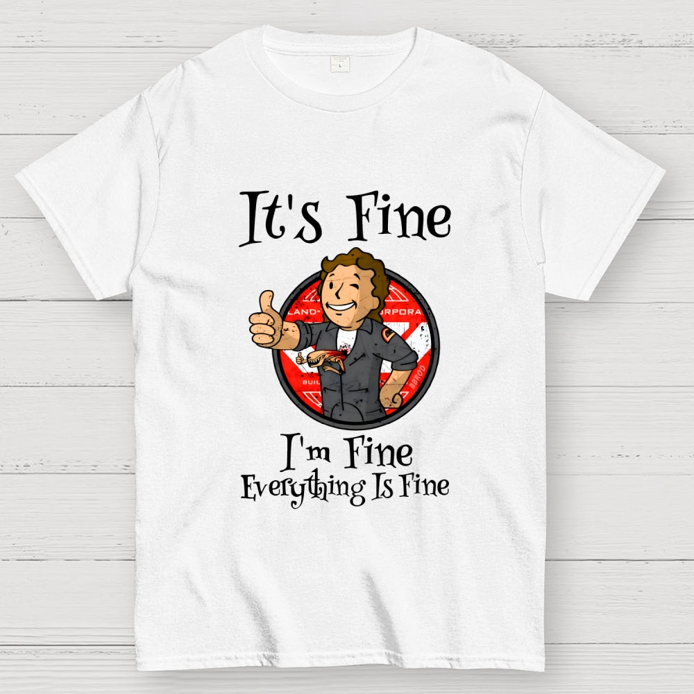 I'm Fine Everything Is Fine  T-Shirt