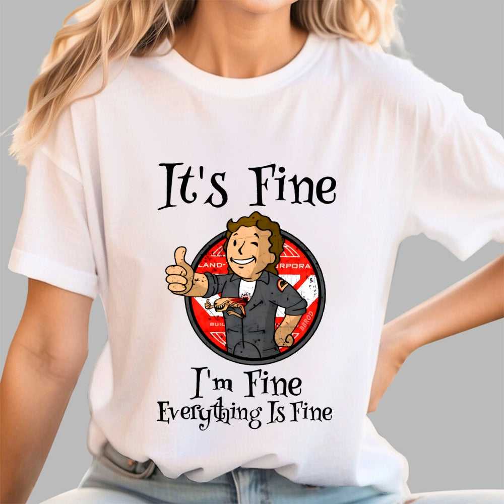 I'm Fine Everything Is Fine  T-Shirt