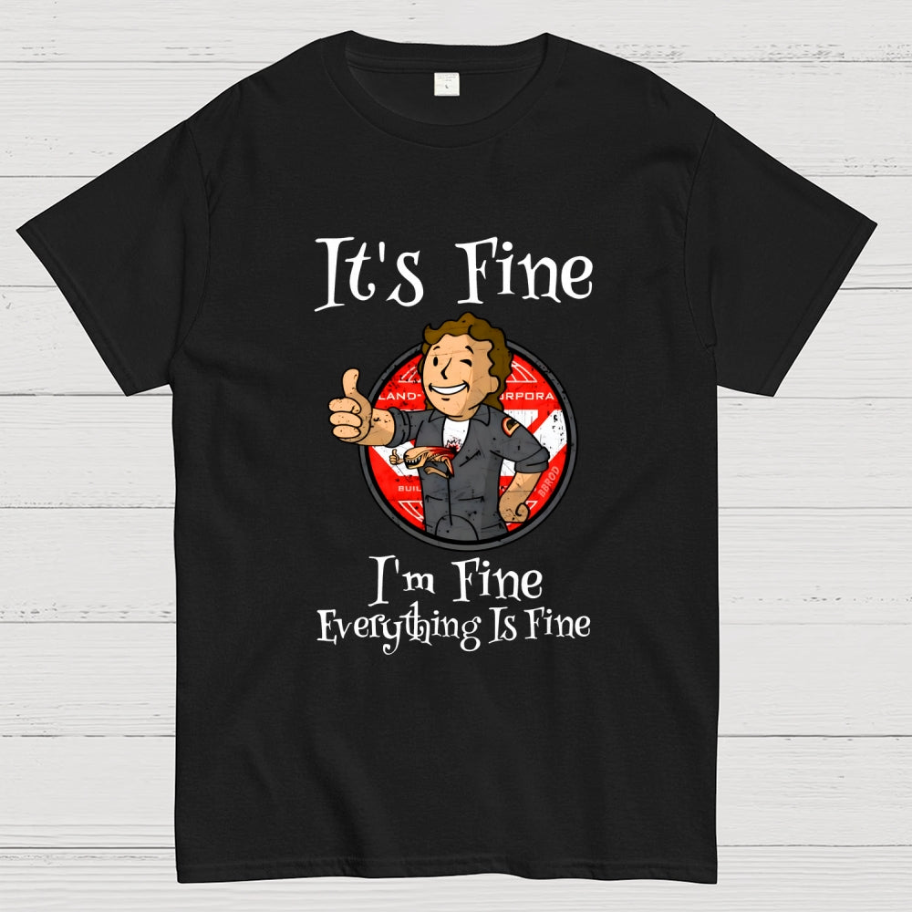 I'm Fine Everything Is Fine  T-Shirt