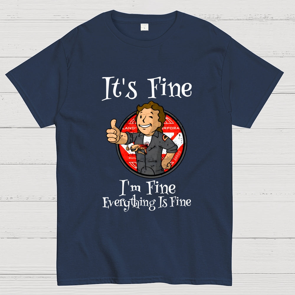 I'm Fine Everything Is Fine  T-Shirt