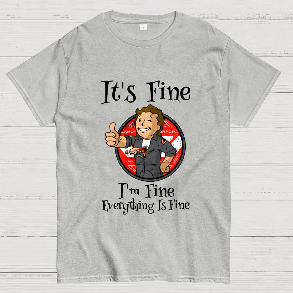 I'm Fine Everything Is Fine  T-Shirt