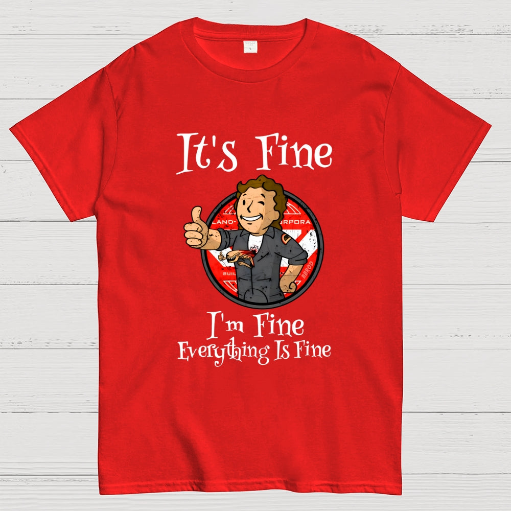 I'm Fine Everything Is Fine  T-Shirt