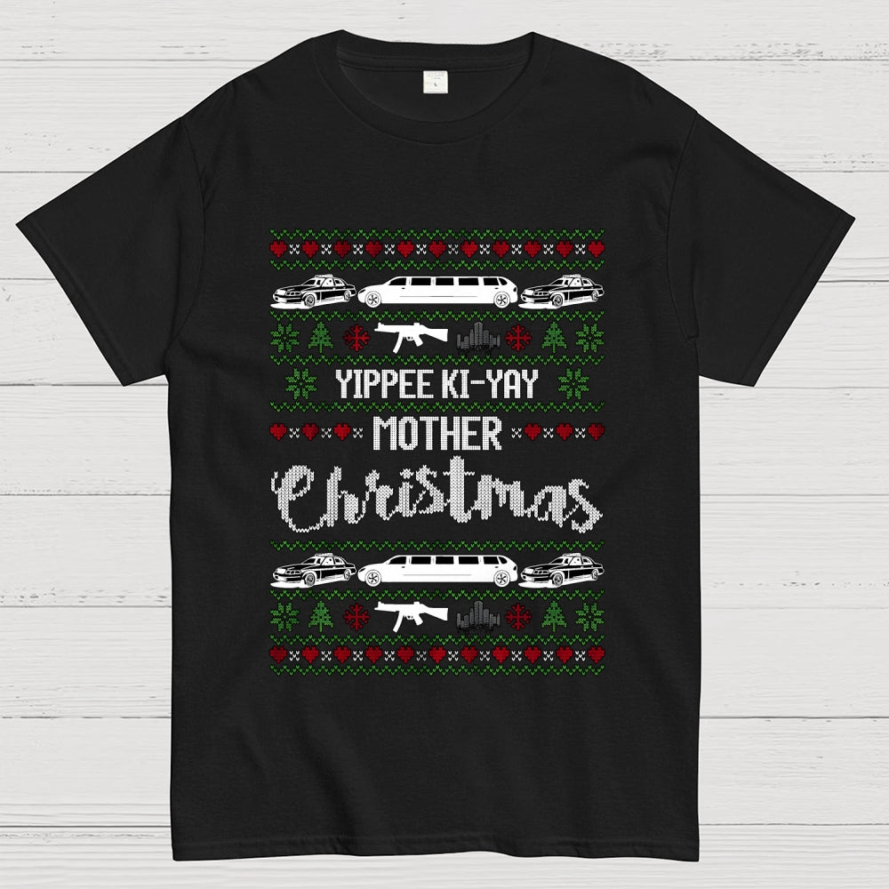 Yippee Ki-Yay Mother Christmas Ugly  T-Shirt