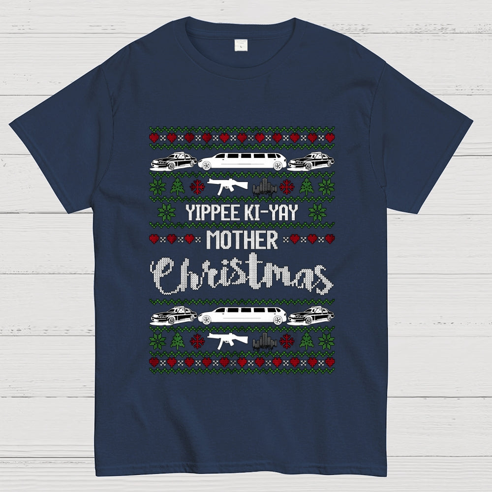 Yippee Ki-Yay Mother Christmas Ugly  T-Shirt