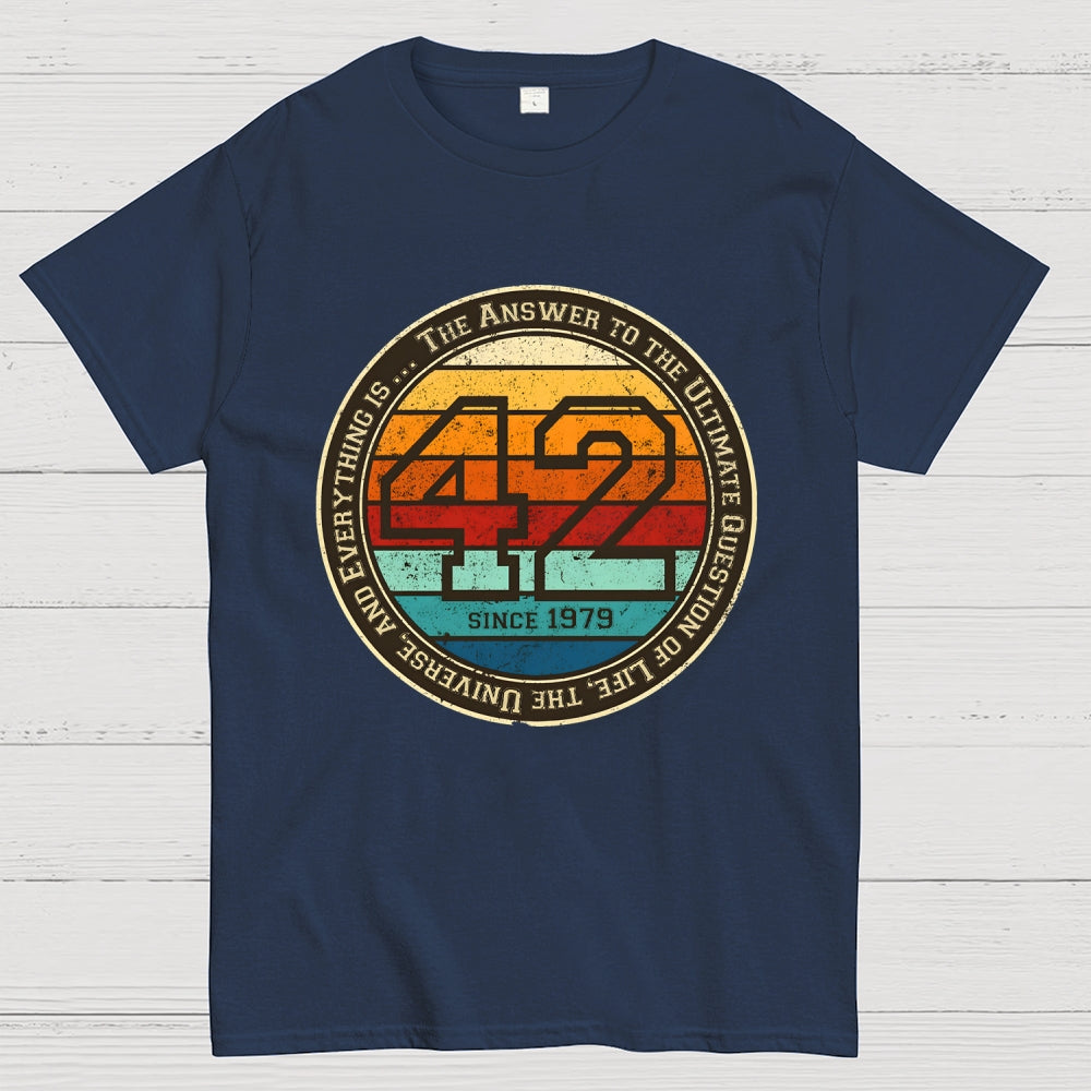 42 Life The Universe And Everything  T-Shirt