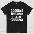 Funny Retirement Goodbye Tension Hello Pension  T-Shirt