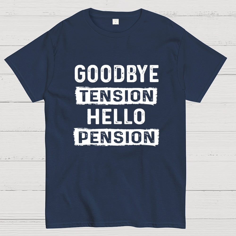 Funny Retirement Goodbye Tension Hello Pension  T-Shirt