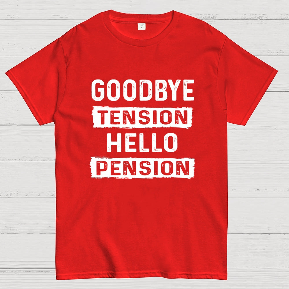 Funny Retirement Goodbye Tension Hello Pension  T-Shirt