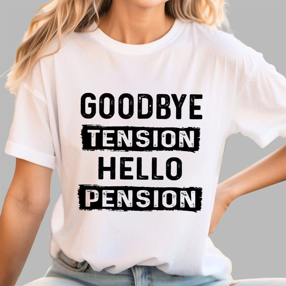 Funny Retirement Goodbye Tension Hello Pension  T-Shirt