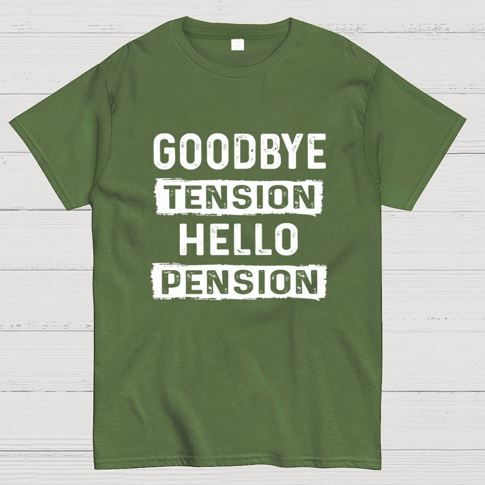 Funny Retirement Goodbye Tension Hello Pension  T-Shirt