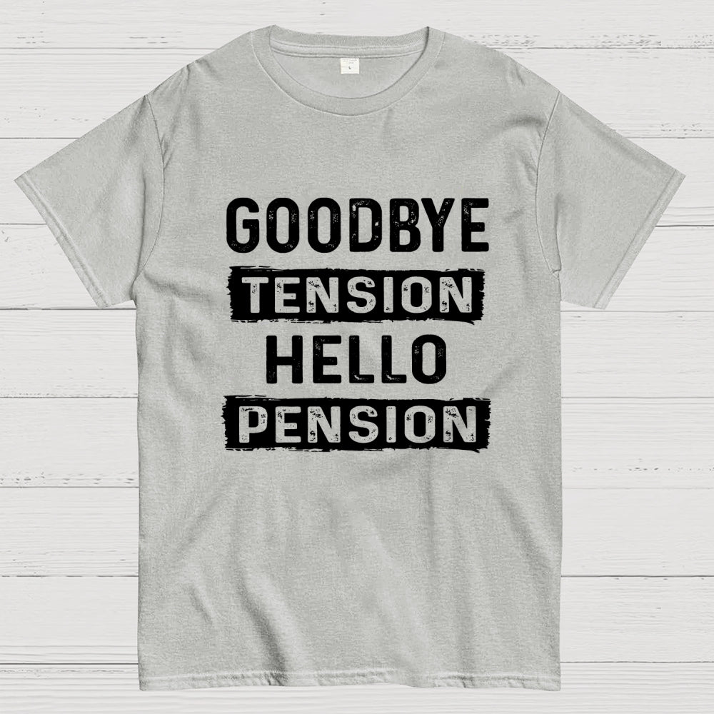 Funny Retirement Goodbye Tension Hello Pension  T-Shirt