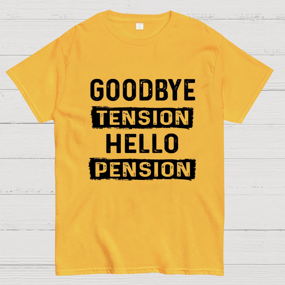 Funny Retirement Goodbye Tension Hello Pension  T-Shirt