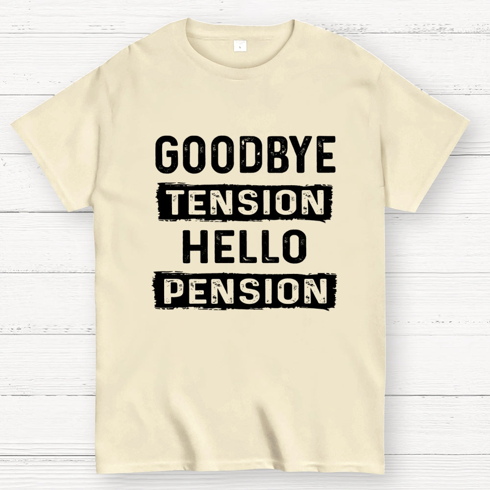 Funny Retirement Goodbye Tension Hello Pension  T-Shirt