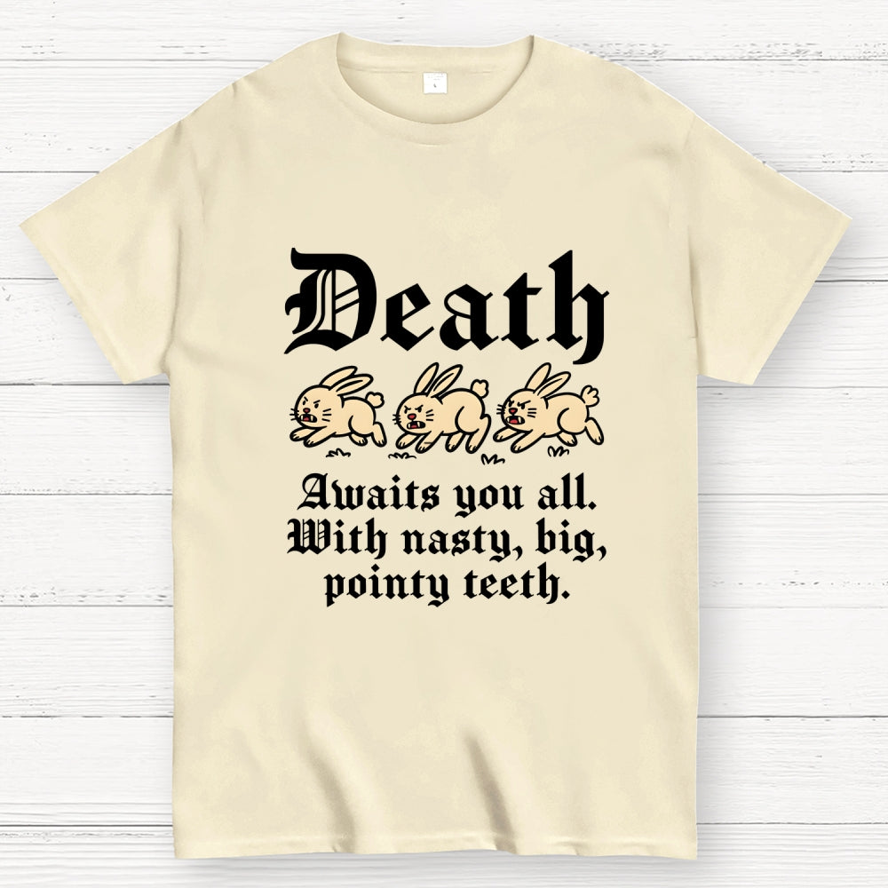 Death Awaits You All  T-Shirt