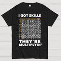 Math Got Skills Multiplying  T-Shirt