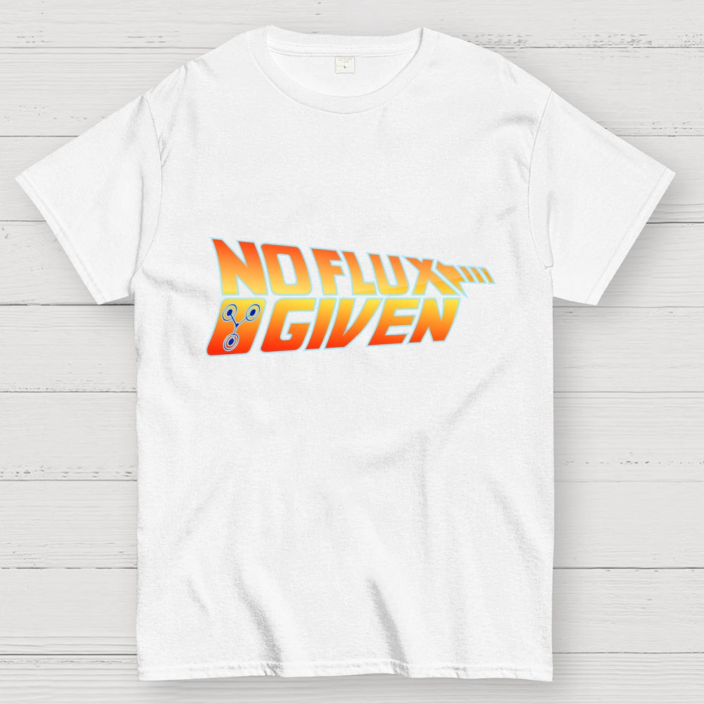 No Flux Given  T-Shirt
