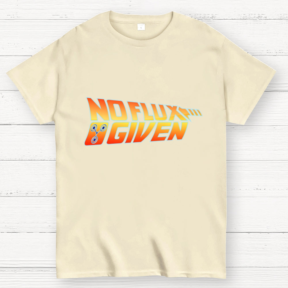 No Flux Given  T-Shirt