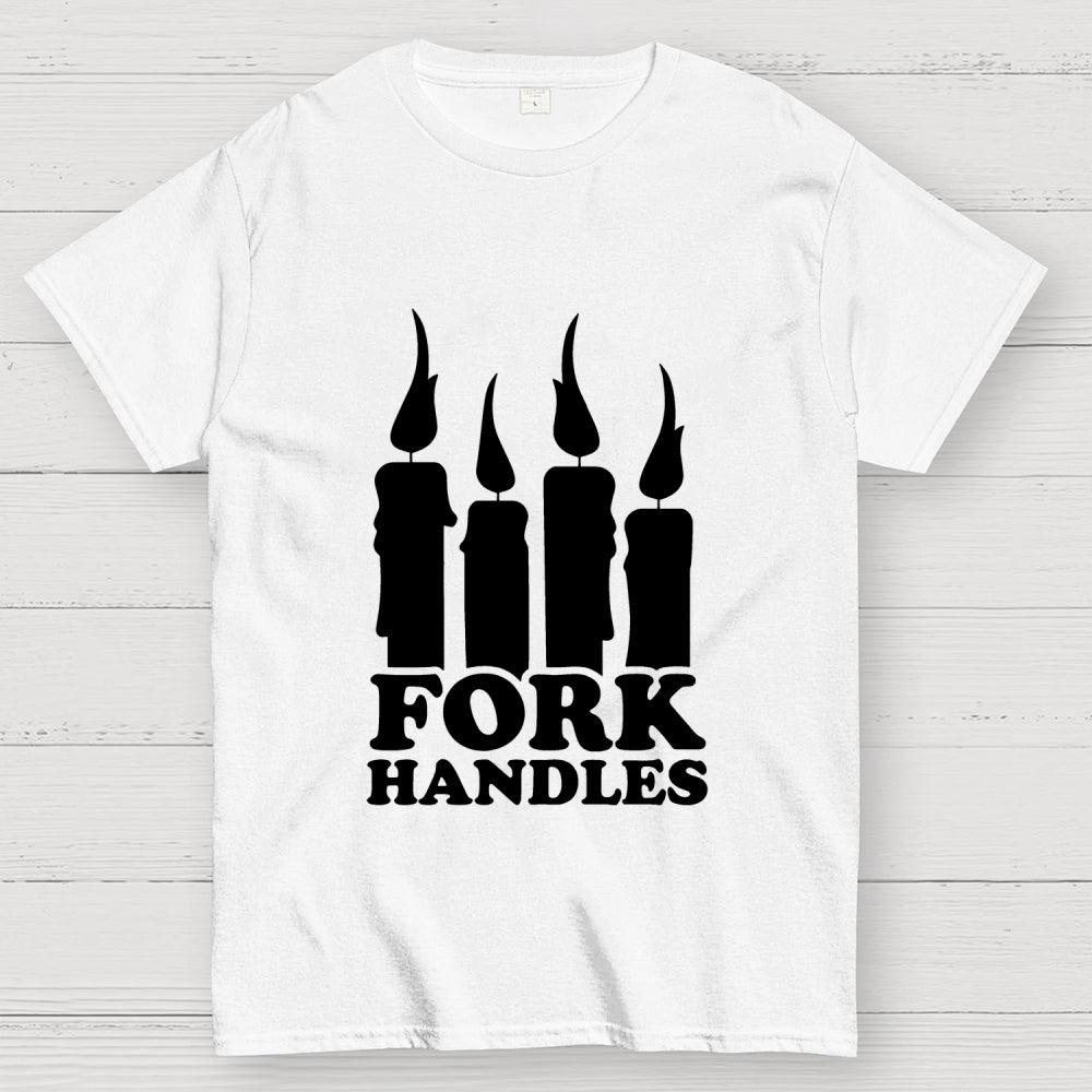 Or is it fork handles？ T-Shirt