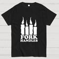 Or is it fork handles？ T-Shirt