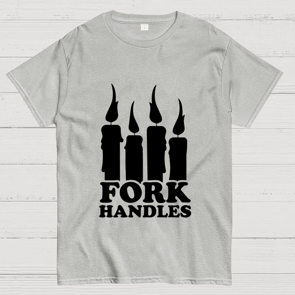 Or is it fork handles？ T-Shirt