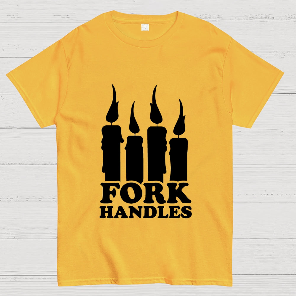 Or is it fork handles？ T-Shirt