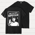 Don't Play With Superglue Back-printed  T-shirt
