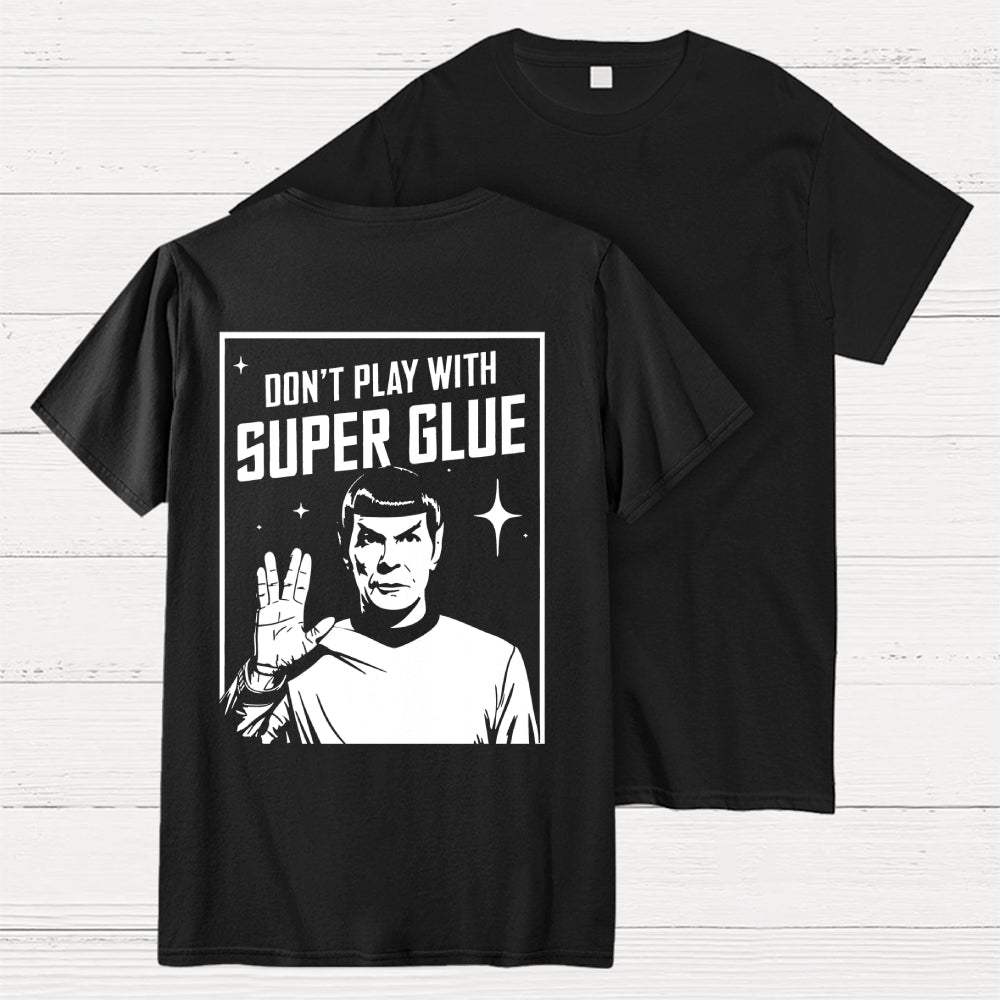 Don't Play With Superglue Back-printed  T-shirt