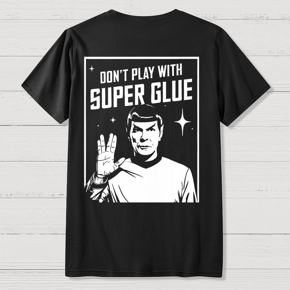 Don't Play With Superglue Back-printed  T-shirt